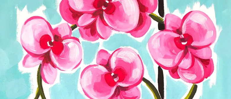 Paint and Wine Afternoon - Orchids