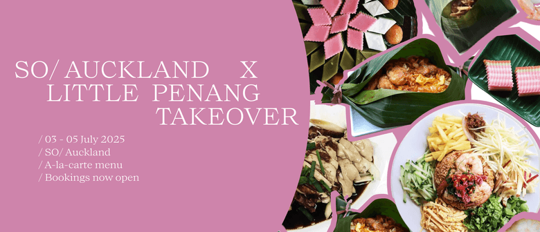 Little Penang x SO - Auckland Restaurant Takeover