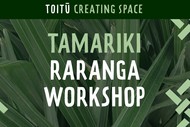 Toitū: Creating Space Raranga Workshop