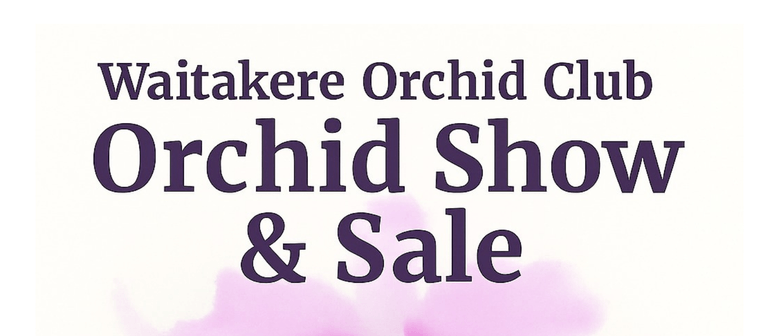 Waitakere Orchid Club Spring Show and Sale