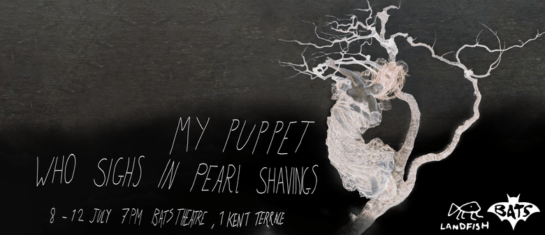 My Puppet Who Sighs In Pearl Shavings