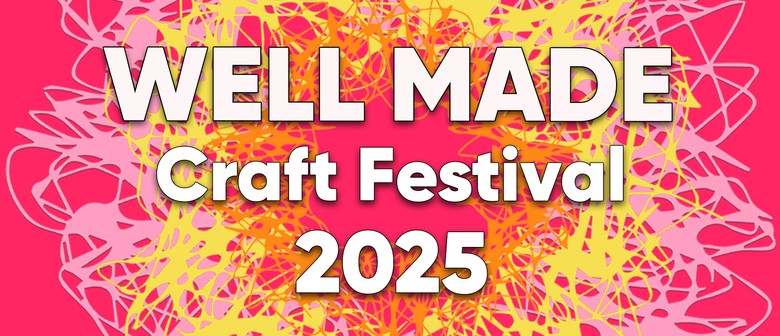 Well Made Craft Festival 2025