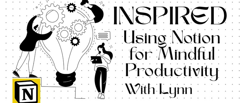 Inspired: Using Notion for Mindful Productivity