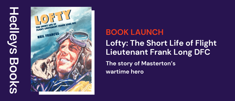 Book Launch: Lofty – The Short Life of Lieutenant Frank Long DFC