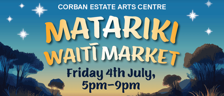 Matariki Waitī Evening Market