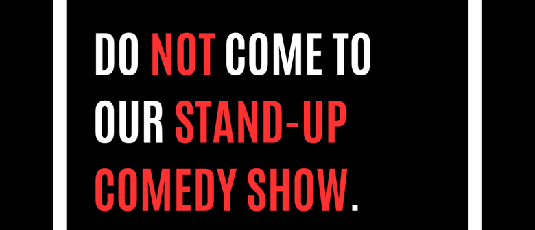 Stand-Up Comedy Show (don't come) 