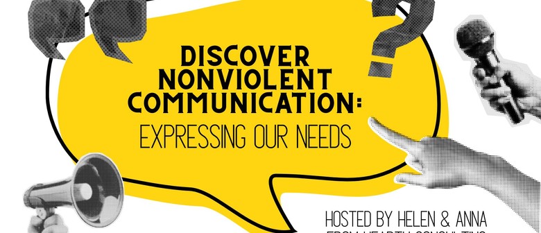 Discover Nonviolent Communication: Expressing Our Needs