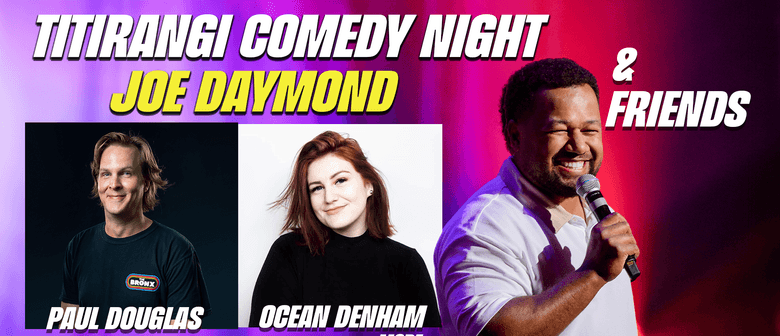 Titirangi Comedy Night - Joe Daymond & Friends