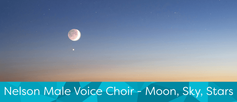 Lunchtime Concert: Nelson Male Voice Choir - Moon, Sky, Stars