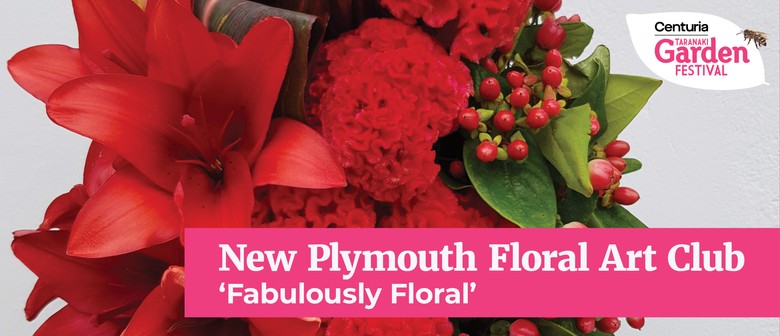 New Plymouth Floral Art Club - Fabulously Floral