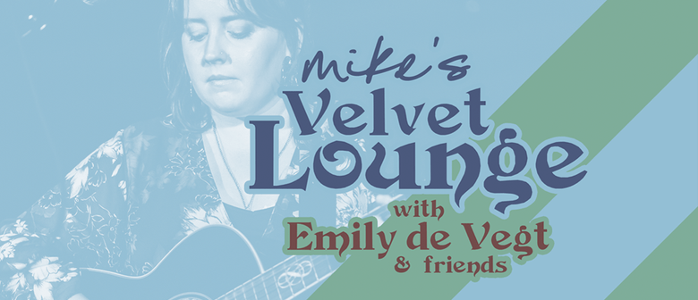 Mike's Velvet Lounge With Emily De Vegt & Friends