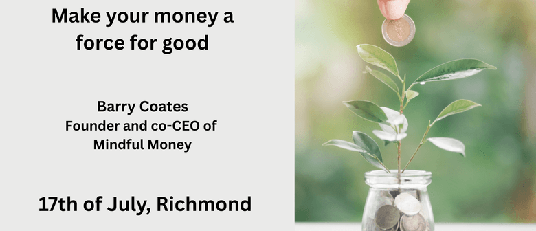 Make Your Money a Force for Good - Barry Coates - Mindful Money