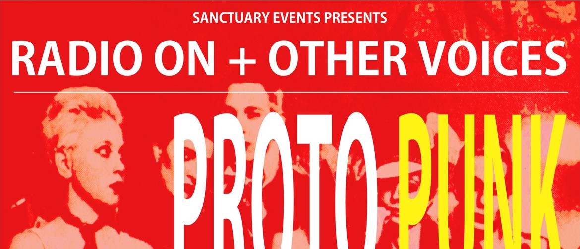 Radio On + Other Voices - Proto-punk/punk/post-punk Showcase Radio On + Other Voices - Proto-punk/punk/post-punk Showcase