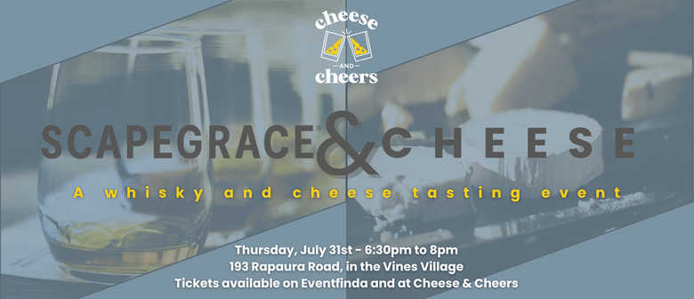 Scapegrace & Cheese: A Whisky and Cheese Tasting Event