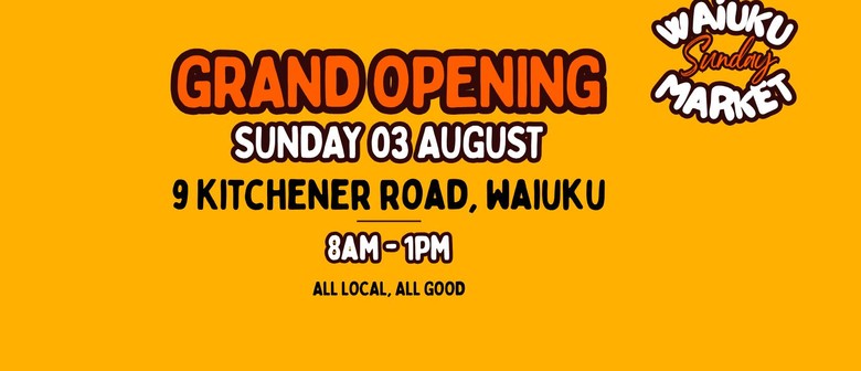 Waiuku Sunday Market-weekly Grand Opening