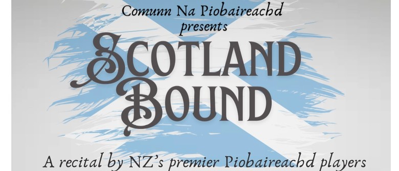 Scotland Bound- a Recital by NZ's Premier Bagpipe Players