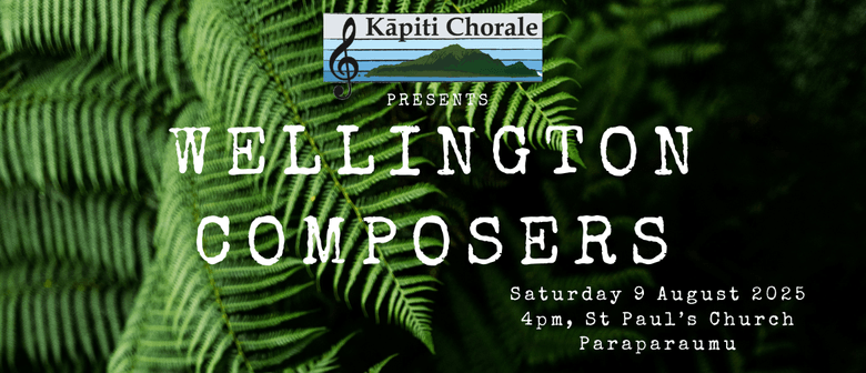 Kāpiti Chorale presents: Wellington Composers