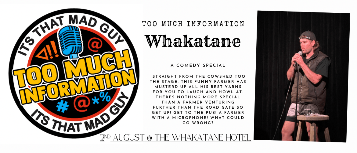 Too Much Information - Whakatāne: CANCELLED Too Much Information - Whakatāne: CANCELLED