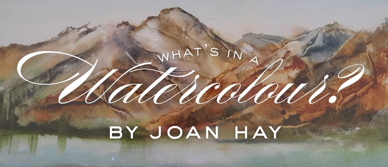 'What's in a Watercolour?' - Joan Hay