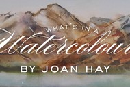 'What's in a Watercolour?' - Joan Hay