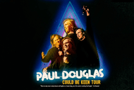 Paul Douglas - 'Could Be Keen' Tour