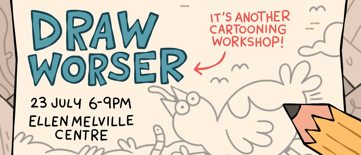 Draw Worser: Cartooning Workshop Draw Worser: Cartooning Workshop