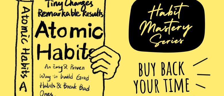 Habits mastery series: Buy Back Your Time