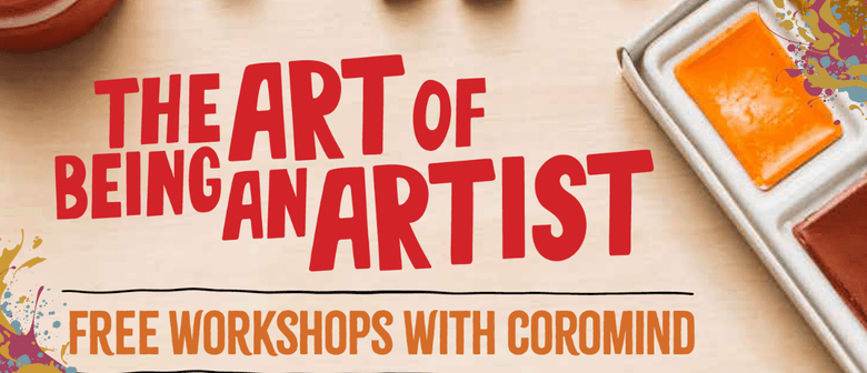 The Art of Being an Artist – Free Workshops with Coromind