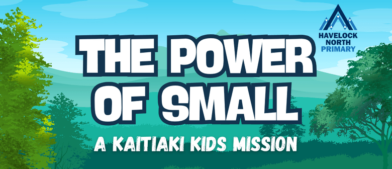 The Power of Small: A Kaitiaki Kids Mission