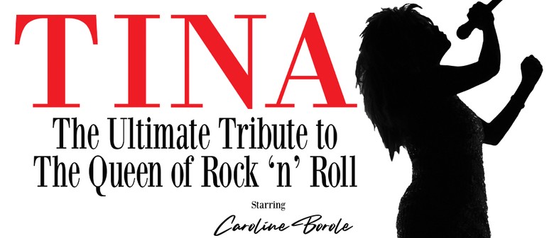 TINA The Ultimate Tribute to the Queen of Rock 'n Roll