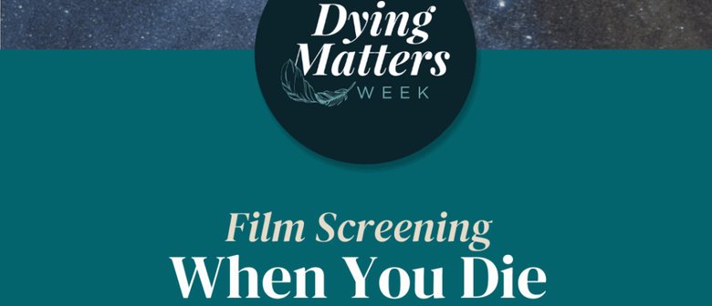 'When You Die' Film Screening as part of Dying Matters Awareness Week