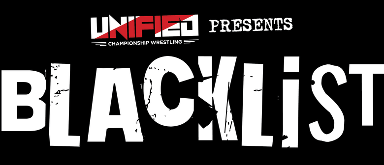 Unified Wrestling presents Blacklist