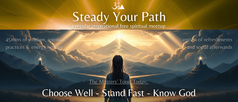 Steady Your Path - an Inspirational Spiritual Meetup