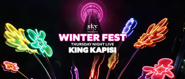 SkyCity Winter Fest: Thursday Night Live - King Kapisi