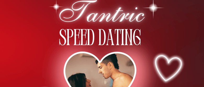 Tantric Speed Dating and Intimacy Workshop