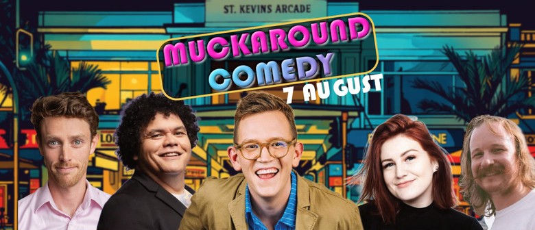 Muckaround Comedy: August