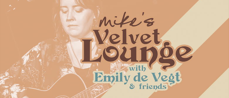 Mike's Velvet Lounge with Emily de Vegt & Friends
