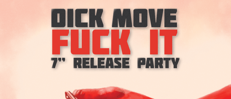 Dick Move Single Release Show