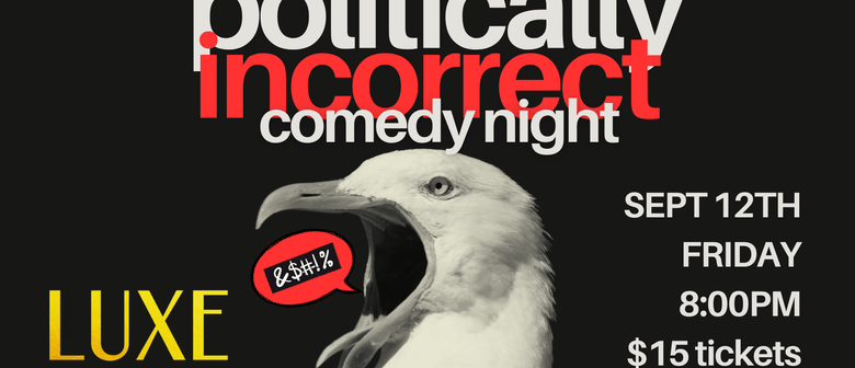 Politically Incorrect Stand-Up Comedy Show @ Luxe Cinemas