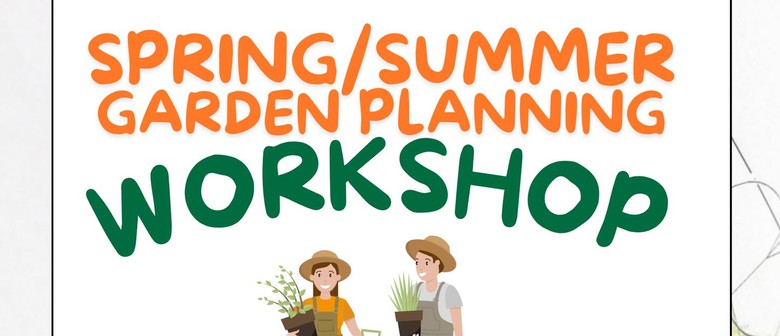 Spring/Summer Garden Planning Workshop