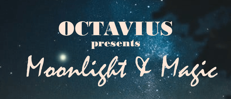 Octavius Presents Moonlight & Magic