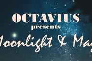 Octavius Presents Moonlight & Magic