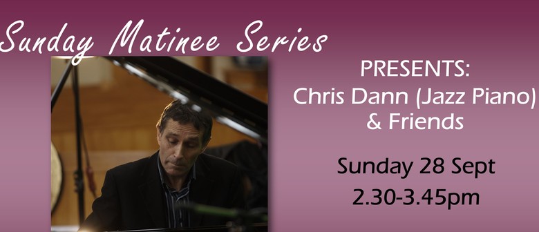 Sunday Matinee Series - Chris Dann & Friends