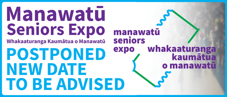 Manawatū Seniors Expo Whakaaturanga Kaumātua o Manawatū: POSTPONED
