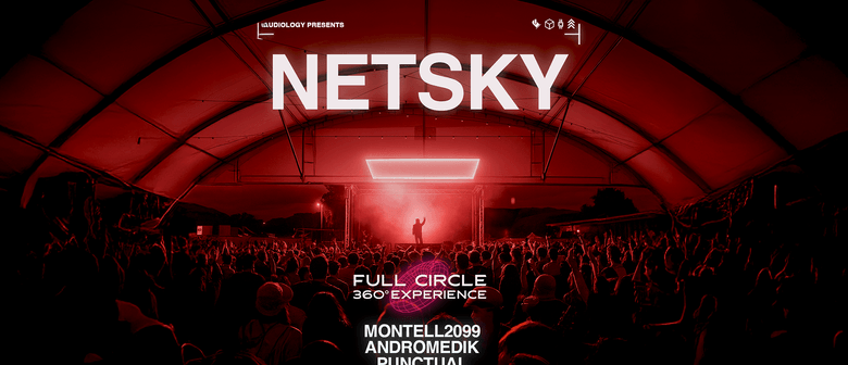 Netsky [Full Circle 360 Experience]  - WELLINGTON