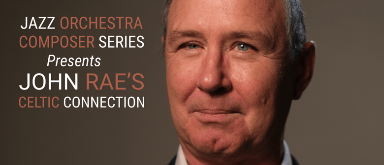 Jazz Orchestra Composer Series Presents: John Rae