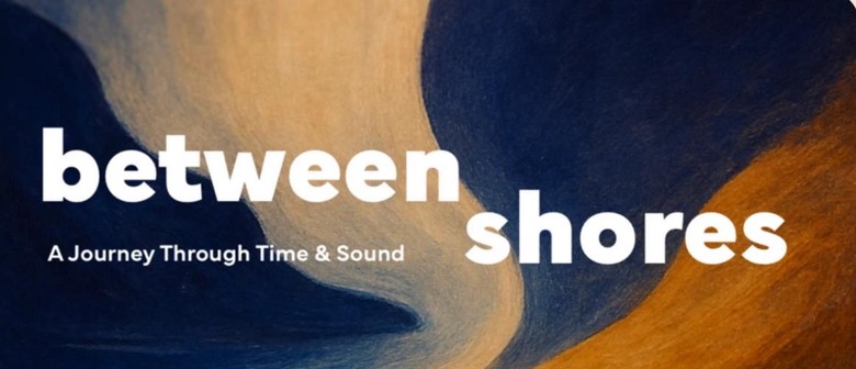 Wairua Sinfonietta - Between Shores: A Journey Through Time and Sound