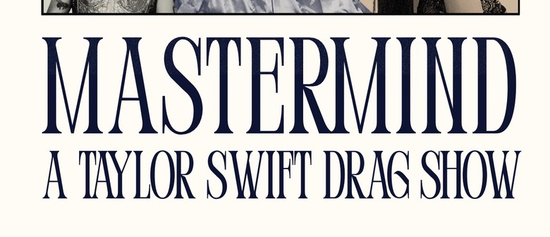 Mastermind: A Taylor Swift Drag Show