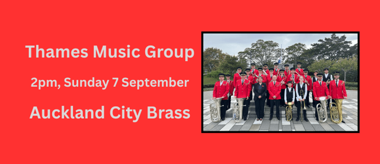 Thames Music Group  Sunday Afternoon Series - Auckland City Brass