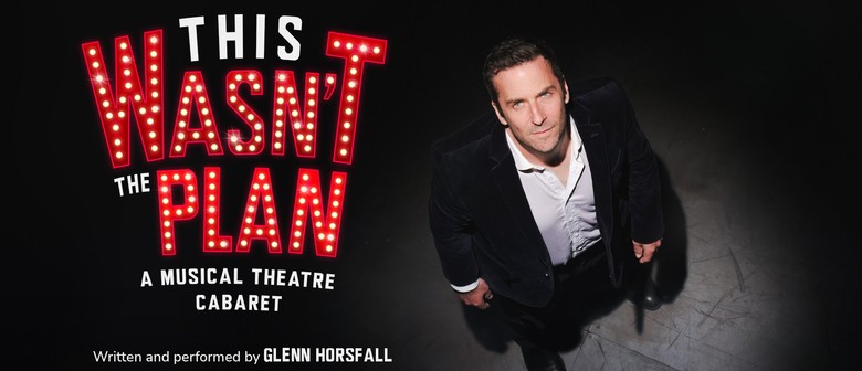 This Wasn't the Plan: A Musical Theatre Cabaret